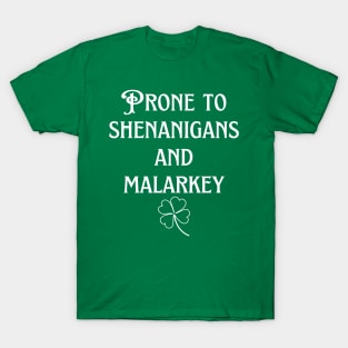 Prone to shenanigans and malarkey T-Shirt